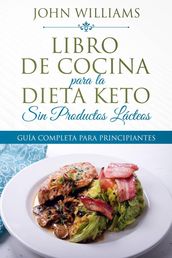 Libro de Cocina para la Dieta Keto Sin Productos Lácteos