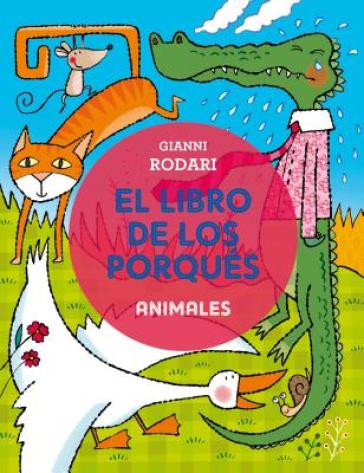 Libro de Los Porques, El. Animales - Gianni Rodari
