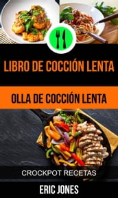 Libro de cocción lenta (Olla De Cocción Lenta: Crockpot Recetas)