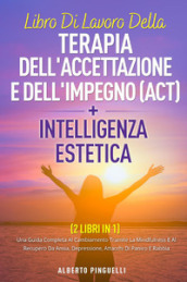 Libro di lavoro della terapia dell accettazione e dell impegno (ACT)-Intelligenza estetica