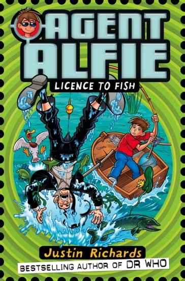 Licence to Fish (Agent Alfie, Book 3) - Justin Richards