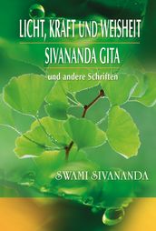 Licht, Kraft und Weisheit, Sivananda Gita und andere Schriften