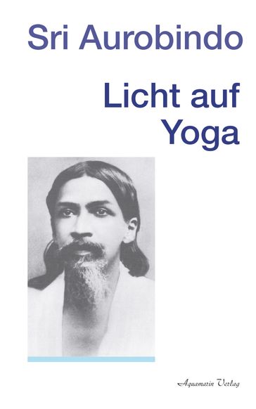 Licht auf Yoga - Sri Aurobindo