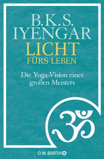 Licht fürs Leben - B. K. S. Iyengar