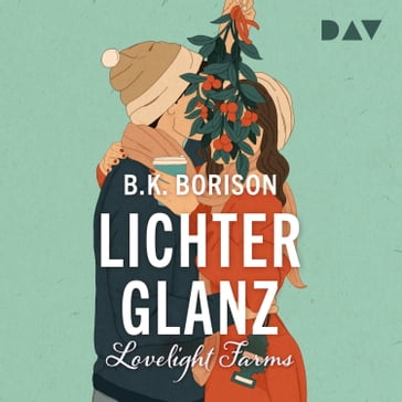Lichterglanz - Lovelight Farms, Band 1 (Ungekürzt) - B.K. Borison