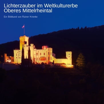 Lichterzauber im Weltkulturerbe Oberes Mittelrheintal - Rainer Krienke