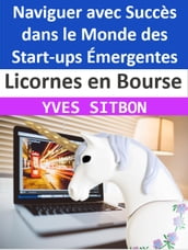 Licornes en Bourse : Naviguer avec Succès dans le Monde des Start-ups Émergentes