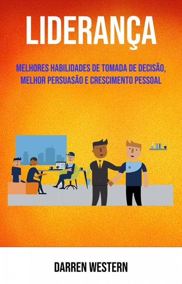 Liderança: Melhores Habilidades De Tomada De Decisão, Melhor Persuasão E Crescimento Pessoal - Darren Western