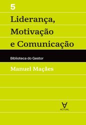 Liderança, Motivação e Comunicação - Vol V