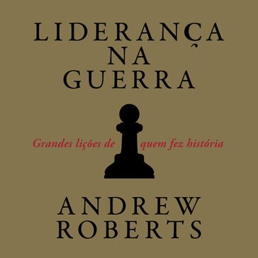 Liderança na guerra - Roberts Andrew