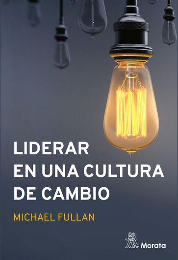 Liderar en una cultura de cambio - Michael Fullan