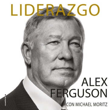 Liderazgo - Alex Ferguson - Michael Moritz