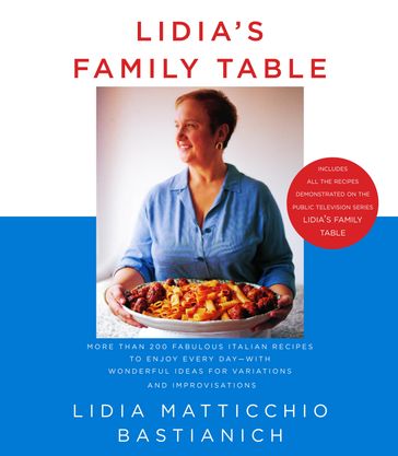 Lidia's Family Table - Lidia Matticchio Bastianich