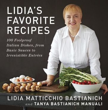 Lidia's Favorite Recipes - Lidia Matticchio Bastianich - Tanya Bastianich Manuali