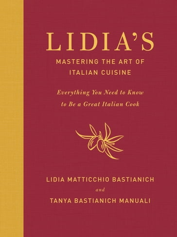 Lidia's Mastering the Art of Italian Cuisine - Lidia Matticchio Bastianich - Tanya Bastianich Manuali