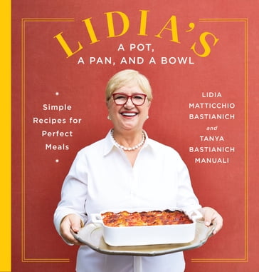 Lidia's a Pot, a Pan, and a Bowl - Lidia Matticchio Bastianich - Tanya Bastianich Manuali