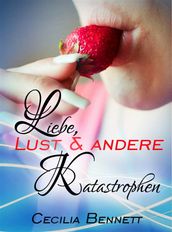 Liebe, Lust und andere Katastrophen