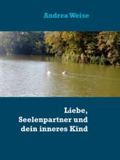 Liebe, Seelenpartner und dein inneres Kind