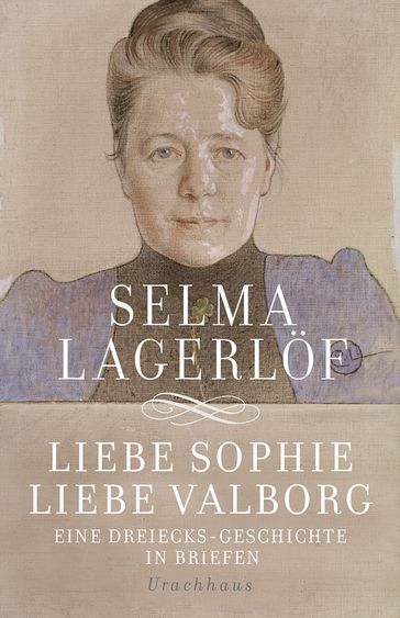 Liebe Sophie  Liebe Valborg - Selma Lagerlof