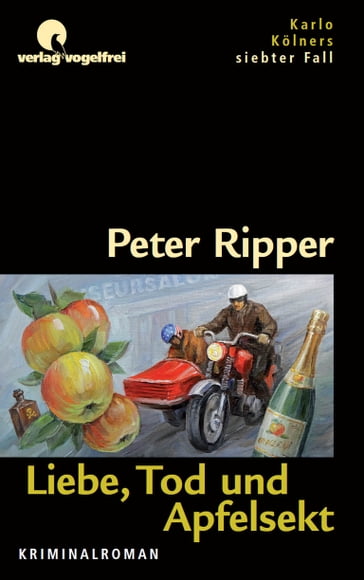 Liebe, Tod und Apfelsekt - Peter Ripper