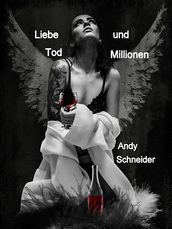 Liebe Tod und Millionen