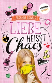 Liebe heißt Chaos