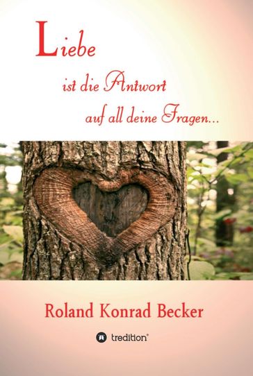 Liebe ist die Antwort auf all deine Fragen - ROLAND BECKER