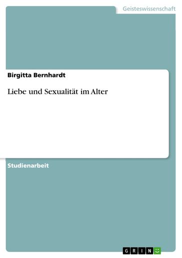 Liebe und Sexualität im Alter - Birgitta Bernhardt