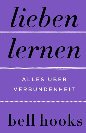 Lieben lernen. Alles über Verbundenheit - bell hooks