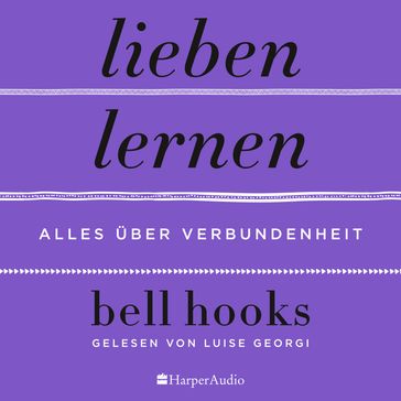 Lieben lernen  Alles über Verbundenheit (ungekürzt) - bell hooks