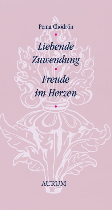 Liebende Zuwendung - Pema Chodron