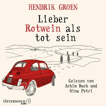 Lieber Rotwein als tot sein - Hendrik Groen