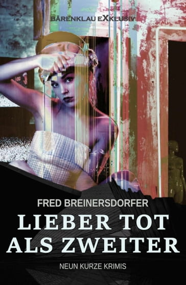 Lieber tot als Zweiter - Neun kurze Krimis - Fred Breinersdorfer