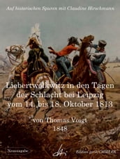 Liebertwolkwitz in den Tagen der Schlacht bei Leipzig vom 14. bis 18. Oktober 1813