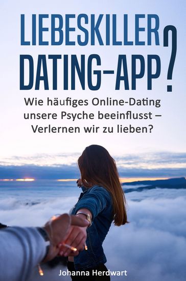 Liebeskiller Dating-App? - Johanna Herdwart