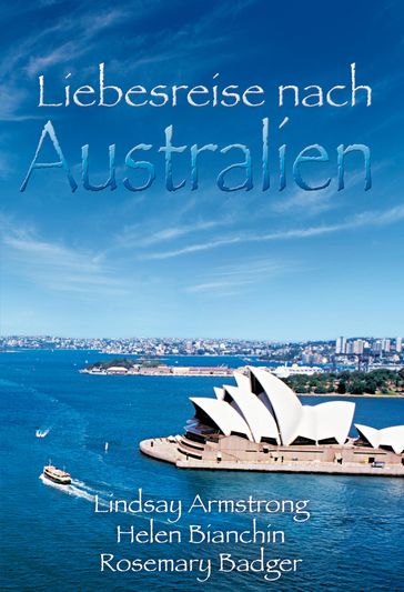 Liebesreise nach Australien 2 - Helen Bianchin - Lindsay Armstrong - Rosemary Badger