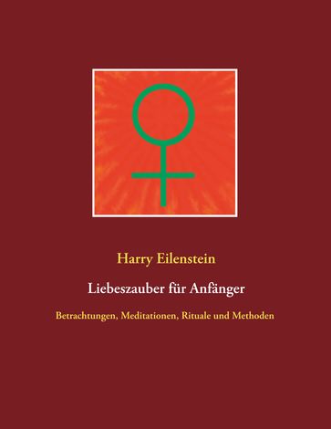 Liebeszauber für Anfänger - Harry Eilenstein