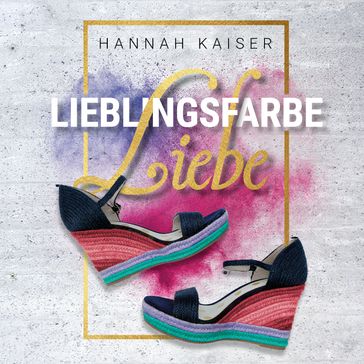 Lieblingsfarbe Liebe (ungekürzt) - Hannah Kaiser