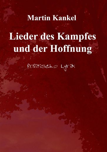 Lieder des Kampfes und der Hoffnung - Martin Kankel