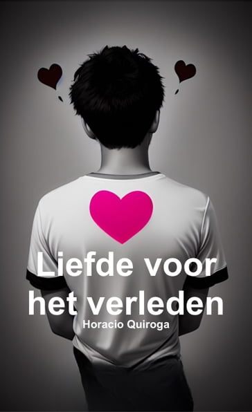 Liefde voor het verleden (Nederlands) - Horacio Quiroga - David Cobeñas