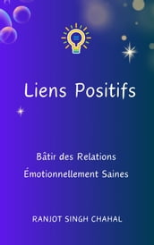 Liens Positifs : Bâtir des Relations Émotionnellement Saines