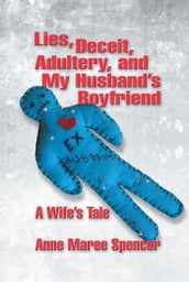 Lies, Deceit, Adultery, and My Husband s Boyfriend