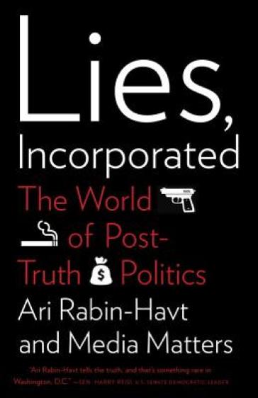 Lies, Incorporated - Ari Rabin Havt - Media Matters for America