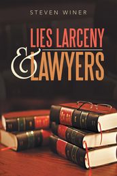 Lies Larceny & Lawyers