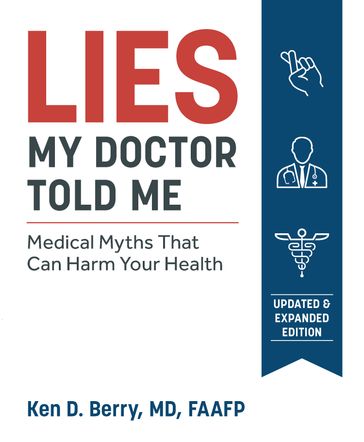 Lies My Doctor Told Me Second Edition - Ken Berry