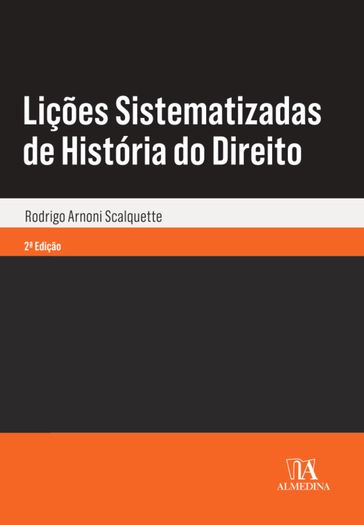 Lições Sistematizadas de História do Direito - Rodrigo Arnoni Scalquette