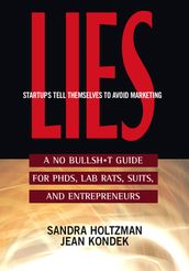 Lies Startups Tell Themselves to Avoid Marketing