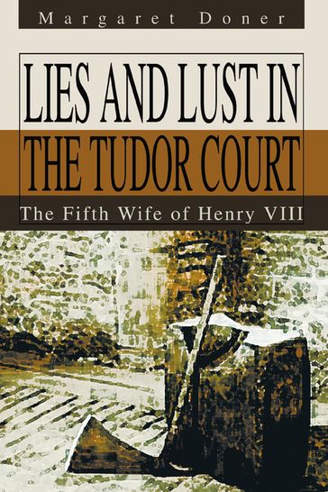 Lies and Lust in the Tudor Court - Margaret Doner