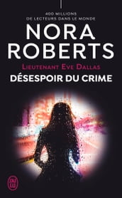 Lieutenant Eve Dallas (Tome 55) - Désespoir du crime