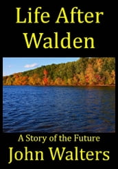 Life After Walden
